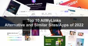 Top 10 AllMyLinks Alternative and Similar Websites/Apps for 2022 (LATEST)